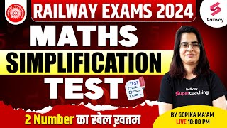 Railway Exam 2024 Maths || Simplification Test ||  2 Number का खेल ख़तम || By Gopika Ma'am