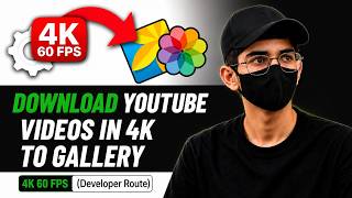 How to Download YouTube Videos in 4K 60FPS to Gallery (The Developer Route) screenshot 5