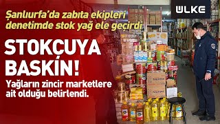 Şanlıurfa’da Yağ Stokçularına Zabıta Baskını! Resimi