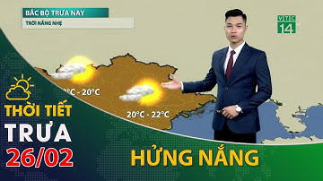 Thời tiết trưa, chiều 26/02/2022: Bắc Bộ trời hửng nắng nhẹ| VTC14