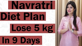 Navratri Diet Plan 2023 To Lose 5 Kg In 9 Days For Fast Weight Loss|Indian Diet Plan|Dr.Shikha Singh