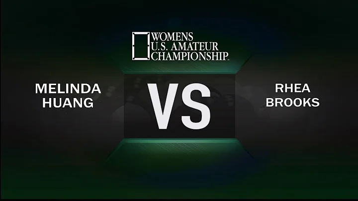 2017 Ladies US Amateur Championship - Melinda Huang VS Rhea Brooks