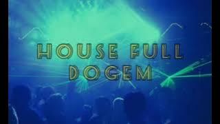 HOUSE FULL DOGEM