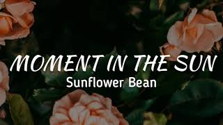 Video thumbnail of "Sunflower Bean - Moment In The Sun (Lyrics)"