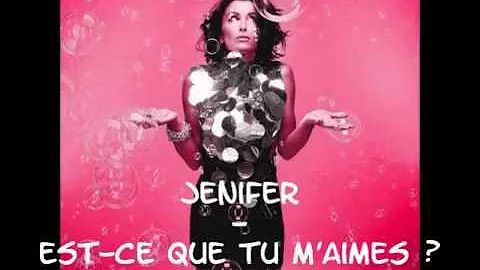 Jenifer - Est-ce que tu m'aimes ? (Paroles)