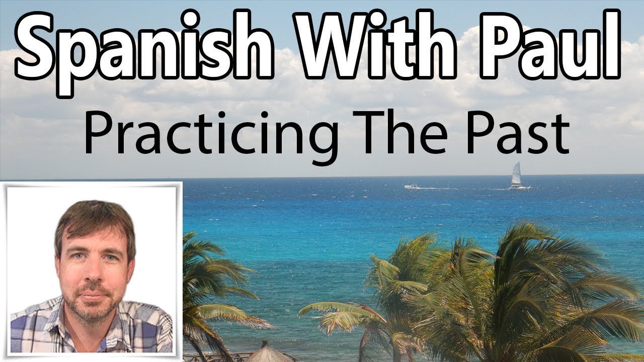 practicing-the-past-in-spanish-preterit-tense-youtube