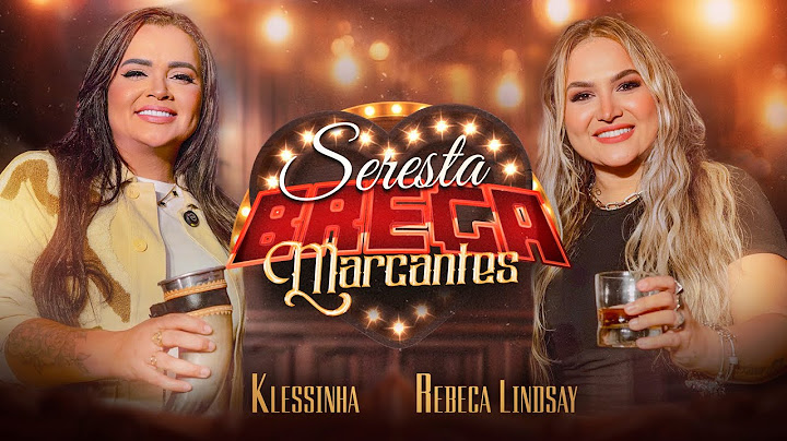 Rebeca Lindsay e ​Klessinha - Seresta Brega Marcantes (Vídeo Oficial)