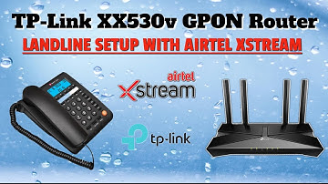 Landline Setup with TP-Link XX530v GPON Router & Airtel Xstream #fgtechstore #tplink #airtelxstream