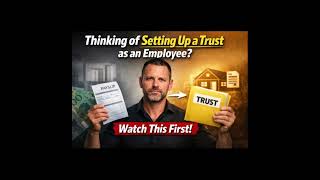 Thinking of Setting Up a Trust as an Employee? Watch This First