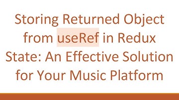 Storing Returned Object from useRef in Redux State: An Effective Solution for Your Music Platform