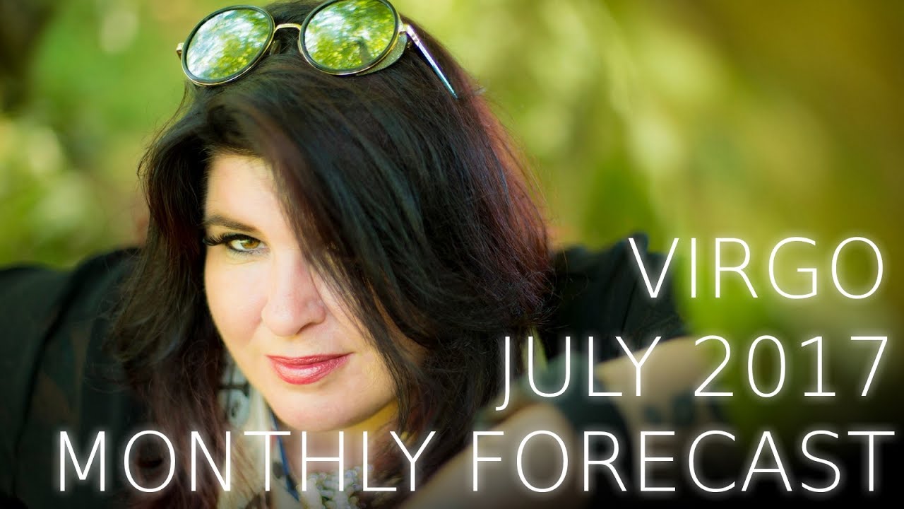 Virgo monthly astrology forecast july 2017 youtube