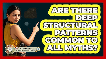 Are There Deep Structural Patterns Common To All Myths?
