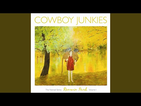 Cowboy Junkies — I Cannot Sit Badly by Your Side