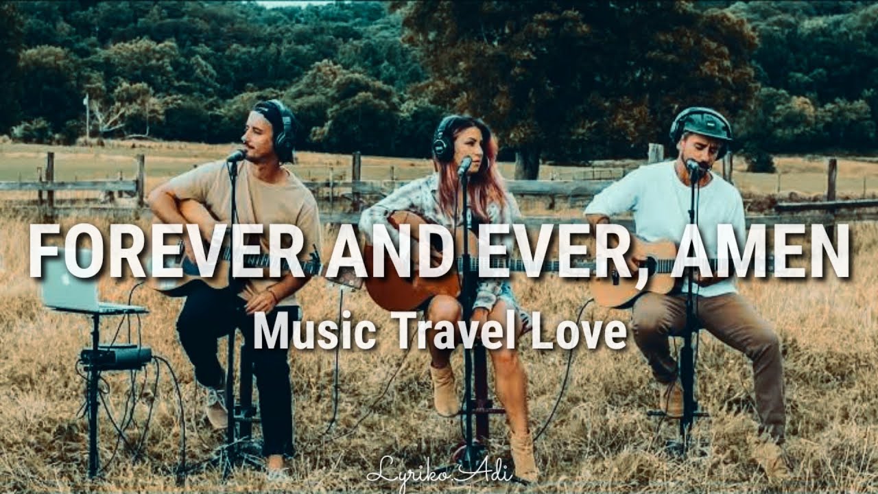 Music Travel Love - Forever And Ever, Amen ( Lyrics ) Music Travel Love - Forever And Ever, Amen ( Lyrics )