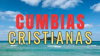 CUMBIAS CRISTIANAS ALEGRES | ALABANZAS DE GOZO | COROS CRISTIANOS