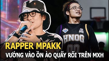 Rapper MPaKK: Trưởng nhóm “lắm tài nhiều tật” của Da LAB khi vướng vào ồn ào quấy rối trên MXH