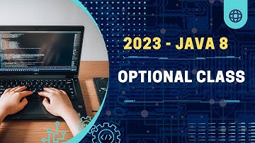 2023 - Java 8 - Optional -  When and How to use - All about Optional Class Java 8