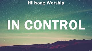 In Control - Hillsong Worship (Lyrics) | WORSHIP MUSIC