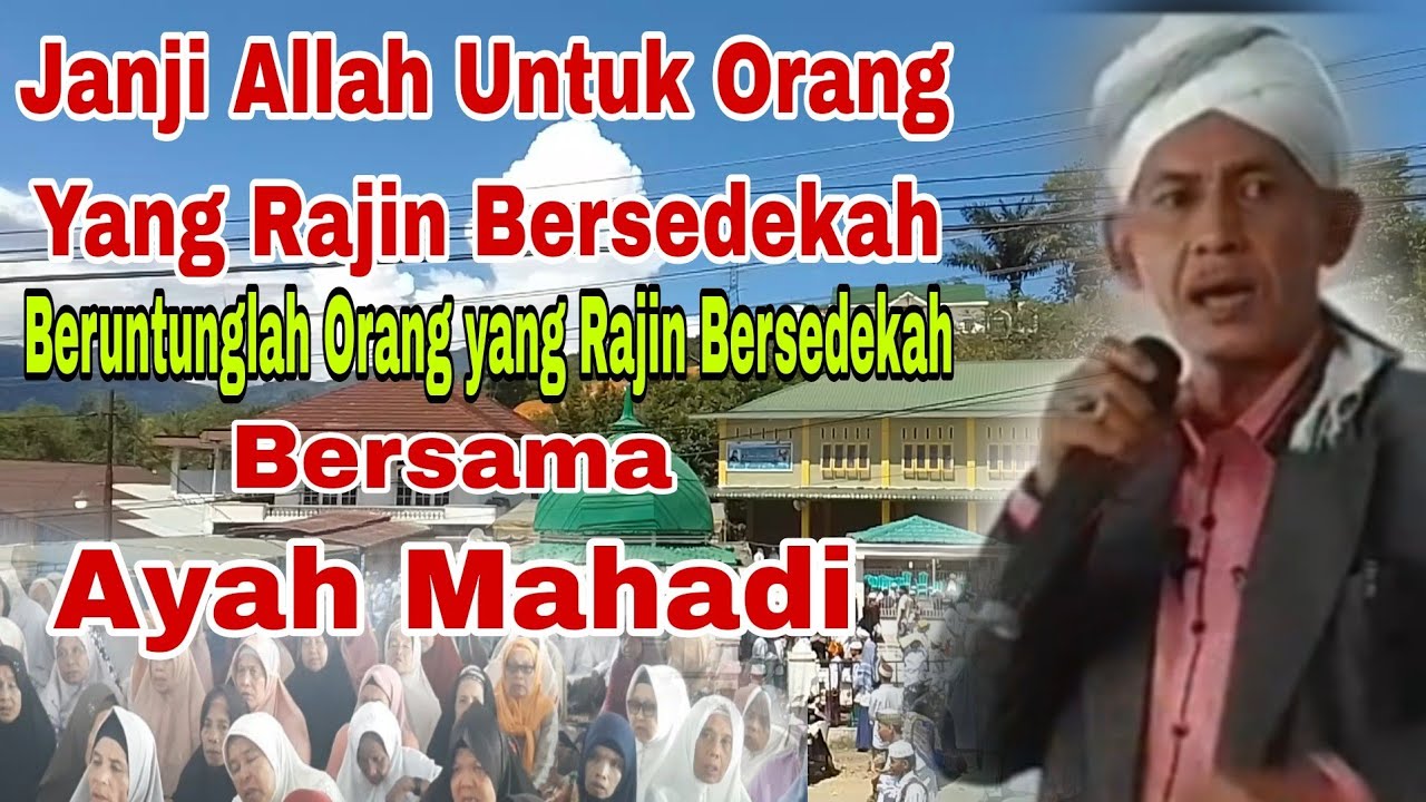Ini Janji Allah Kepada Orang Yang Rajin Bersedekah/ Ceramah Ayah Mahadi/ Ceramah Musthafawiyah