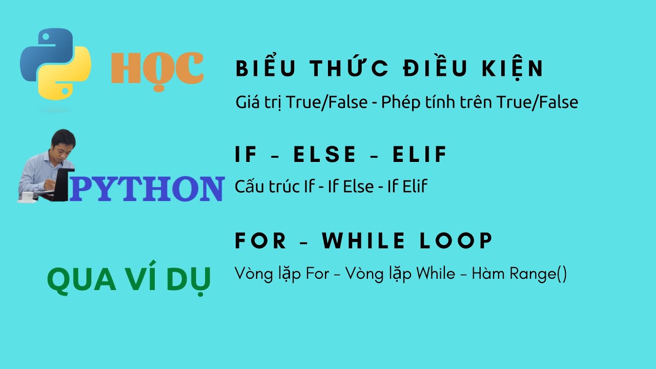 Python cơ bản Phần 2 Cấu trúc rẽ nhánh If else elif While loop For loop ...