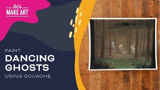 Learn How To Paint Dancing Ghosts | Loose Gouache Painting Tutorial by Sarah Cray & Let's Make Art