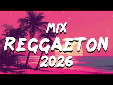 MIX REGGAETON 2026 - LO MAS NUEVO 2026 - LO MAS SONADO