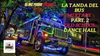 *LA TANDA DEL BUS MIXTAPE* | DANCE HALL OLD SCHOOL | by Dj MC PURRO | REAL TBT |