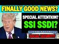 GOOD NEWS? SOCIAL SECURITY FINALLY GETS SPECIAL ATTENTION? SSA SSI SSDI PAYMENT UPDATE?