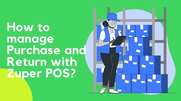 How to manage Purchase and Return with Zuper POS?