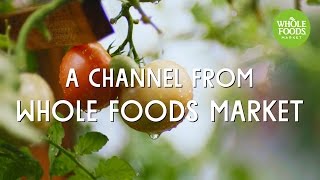 Welcome to Whole Foods Market's YouTube Channel!