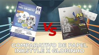 QUAL É O MELHOR PAPEL SUBLIMÁTICO DO MERCADO (INKSTYLE VS GLOBINHO) | CURSO DE SUBLIMAÇÃO 2021