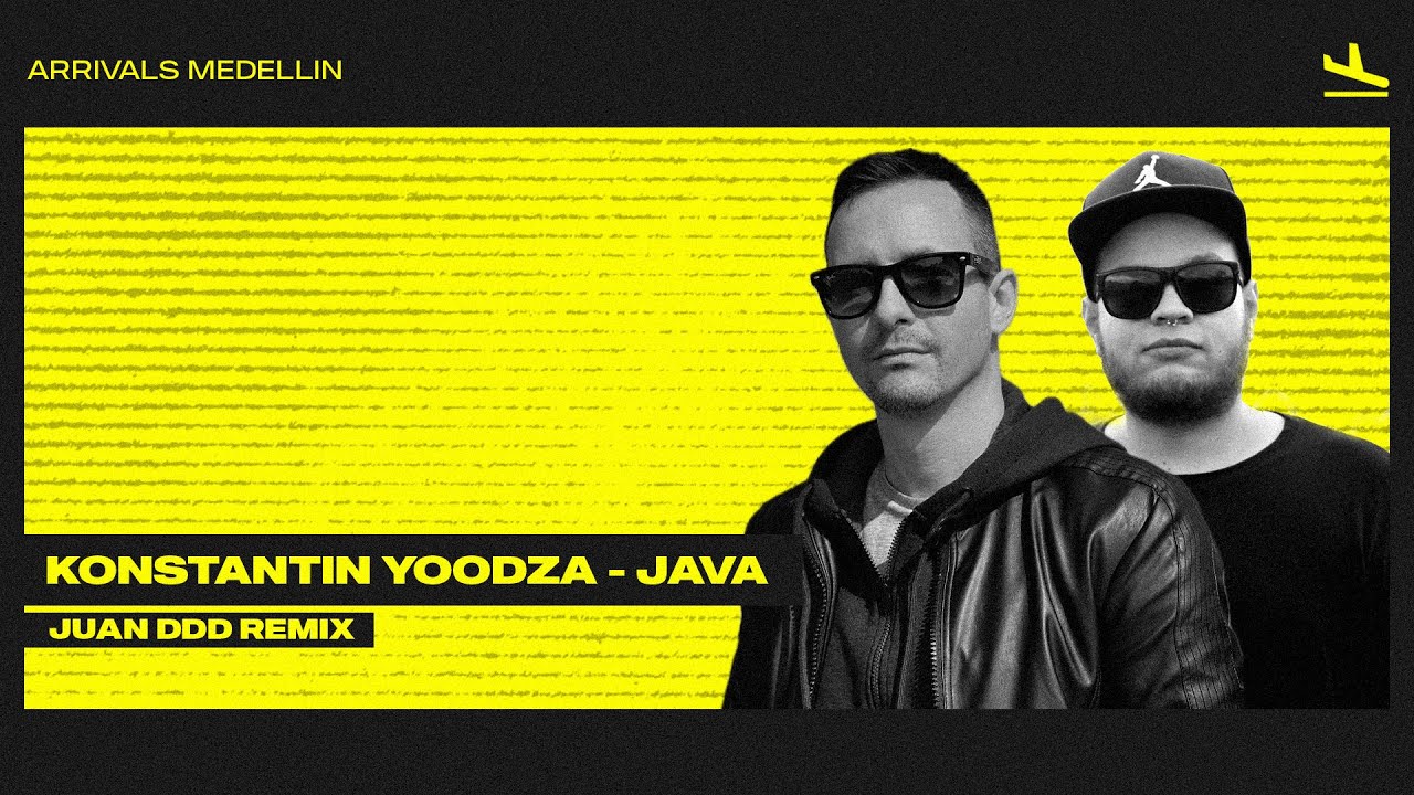 Konstantin Yoodza - Java (Juan DDD Remix) [Arrivals Medellín] - YouTube