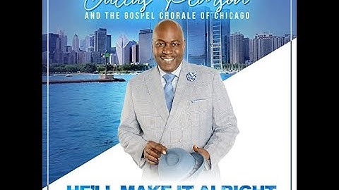 Julius Pearson and the Gospel Chorale of Chicago - He'll Make It Alright