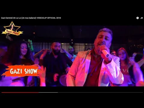 Gazi Demirel Ah Le Le (Un nou balans!) VIDEOCLIP OFFICIAL 2018