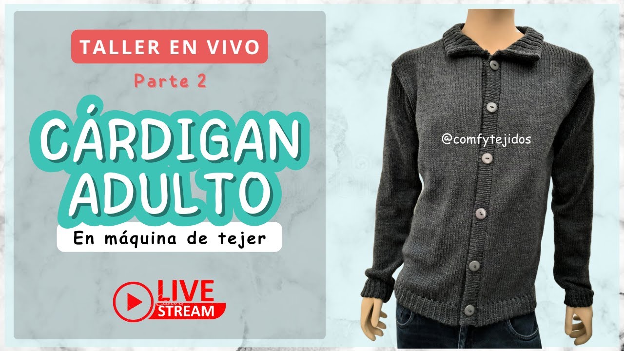 🔴 EN VIVO: ¿Cómo tejer a máquina un CÁRDIGAN PARA HOMBRE?  Parte 2 | Comfy Tejidos