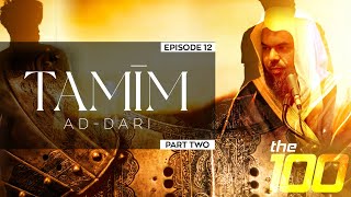The 100 | Ep. 12 - Tamim Ad-Daari (Part 2) | Shaykh Uthman ibn Farooq
