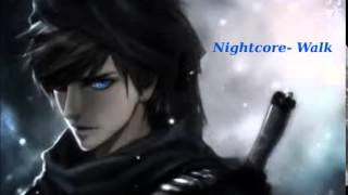 Nightcore - Walk (Kwabs)
