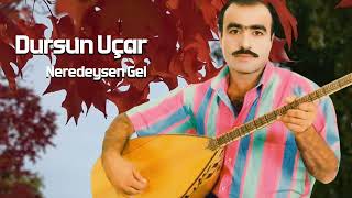 Dursun Uçar - Neredeysen Gel