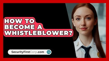 How To Become A Whistleblower? - SecurityFirstCorp.com