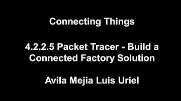4.2.2.5 Packet Tracer - Build a Connected Factory Solution