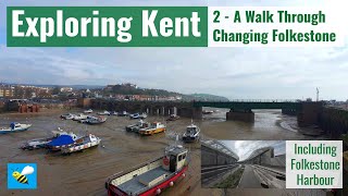 4K Exploring Kent || 2 - A Walk Through Changing Folkestone