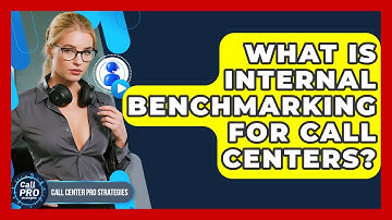 What Is Internal Benchmarking For Call Centers? - Call Center Pro Strategies