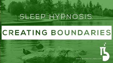 Sleep Hypnosis for Creating Boundaries (Building Confidence, Self-Love, Self-Respect)