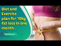 Diet and exercise plan for 10kg fat loss in one month 