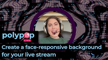 Create a face responsive background for your livestream with Polypop