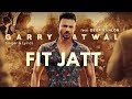 Fit jatt full garry atwal ft deep kahlon i rehaan records i latest punjabi song 2018