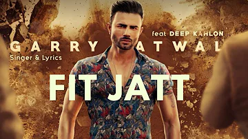 Fit Jatt (Full Video) Garry Atwal Ft. Deep Kahlon I Rehaan Records I Latest Punjabi Song 2018