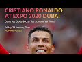 Cristiano Ronaldo at Dubai EXPO 2020 😱