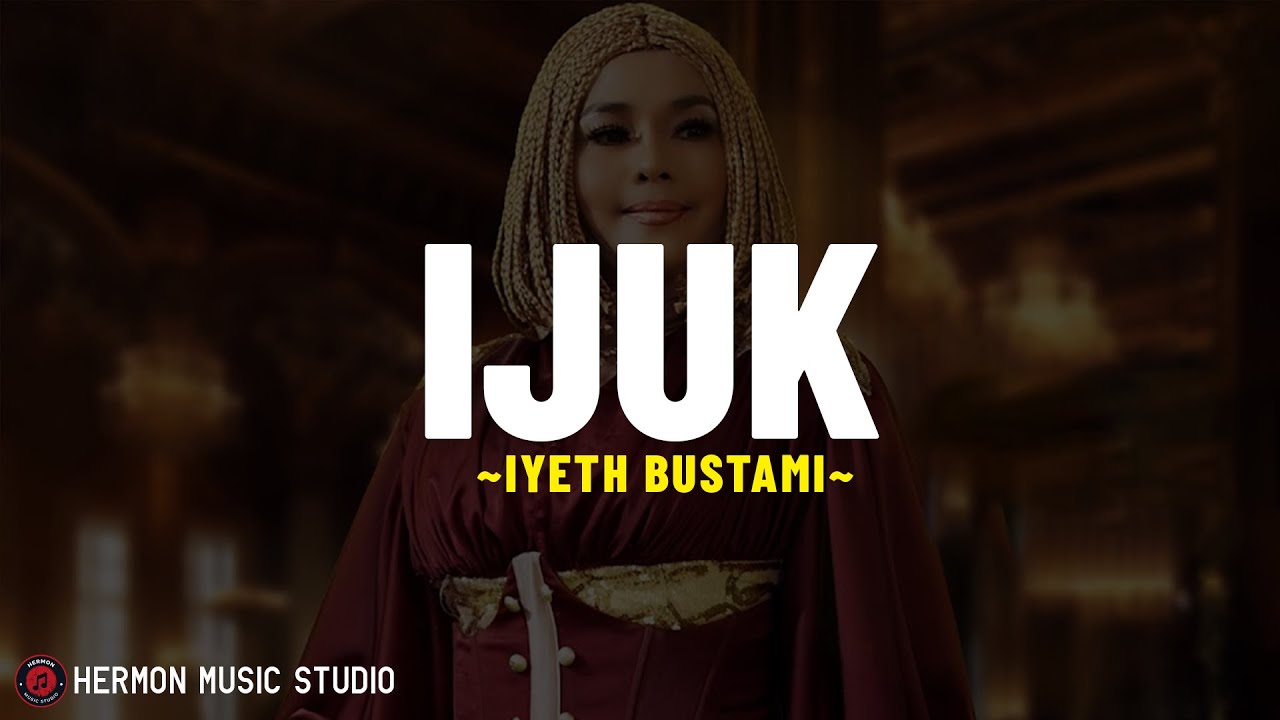 IYETH BUSTAMI - IJUK (Lirik Lagu) Kupinta hidup serumah satu atap syah menikah kau tak mau