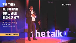 Why 'think BIG but start small' your business key? | Mr. Surendran, CAO, Maxbyte Technologies